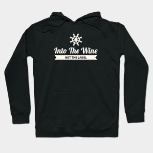 Into the wine Not the label Hoodie